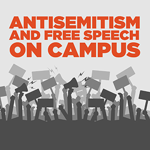 Antisemitism and Free Speech on Campus 
